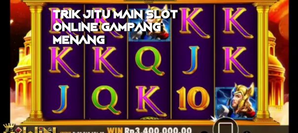 Trik Jitu Main Slot Online Gampang Menang
