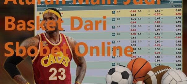 Aturan Main Judi Basket Dari Sbobet Online