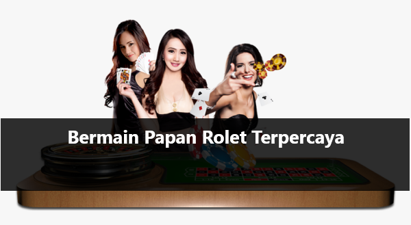 Bermain Papan Rolet Terpercaya